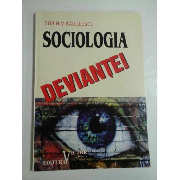 SOCIOLOGIA  DEVIANTEI  -  Sorin M. RADULESCU